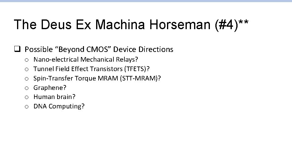 The Deus Ex Machina Horseman (#4)** q Possible “Beyond CMOS” Device Directions o o The Deus Ex Machina Horseman (#4)** q Possible “Beyond CMOS” Device Directions o o
