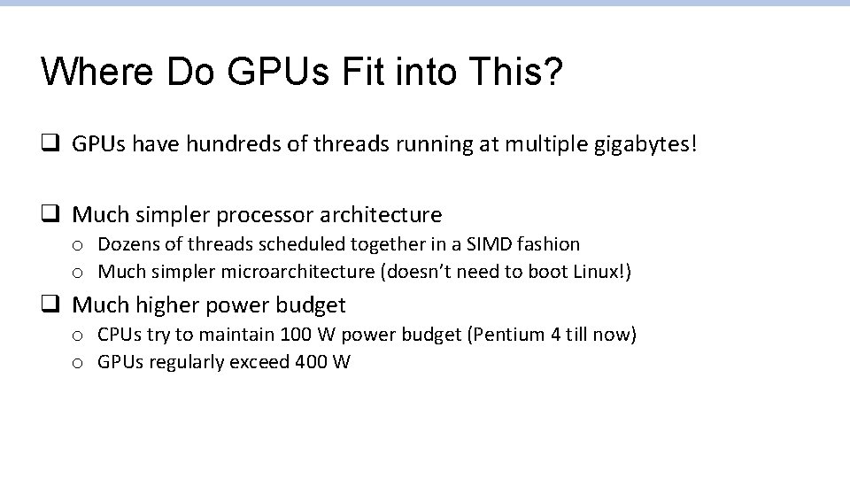 Where Do GPUs Fit into This? q GPUs have hundreds of threads running at Where Do GPUs Fit into This? q GPUs have hundreds of threads running at