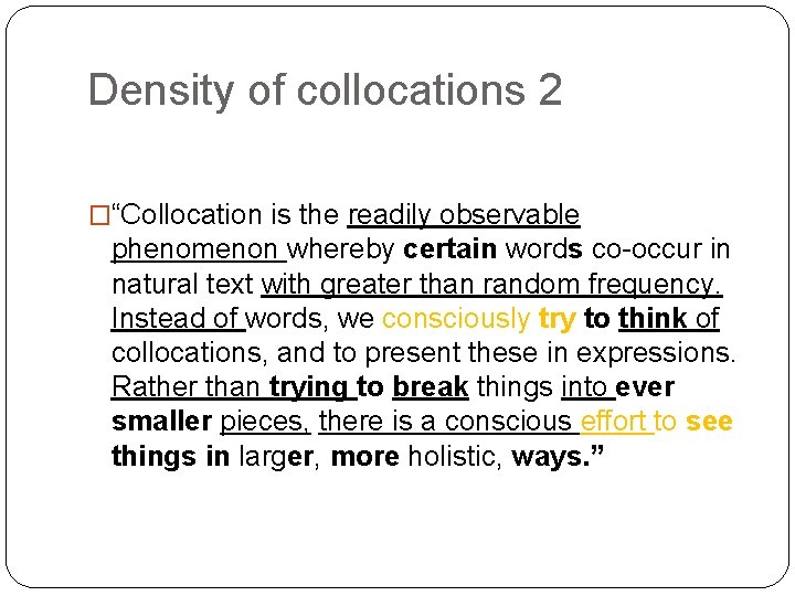 Density of collocations 2 �“Collocation is the readily observable phenomenon whereby certain words co-occur