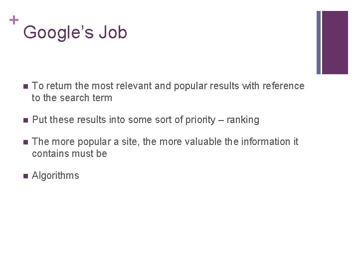 + Google’s Job n To return the most relevant and popular results with reference