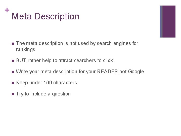 + Meta Description n The meta description is not used by search engines for