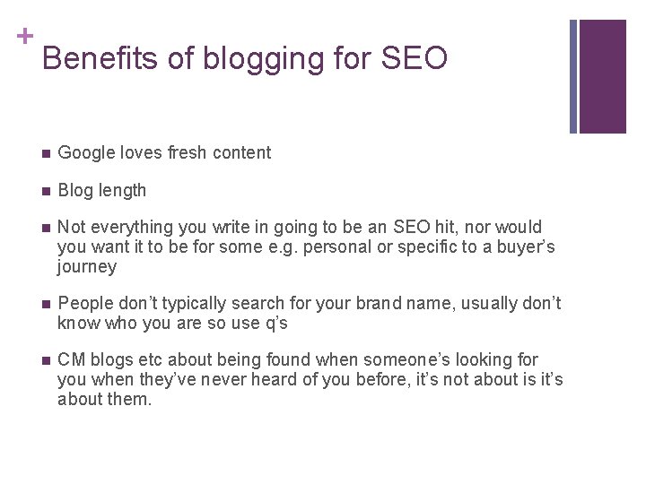 + Benefits of blogging for SEO n Google loves fresh content n Blog length