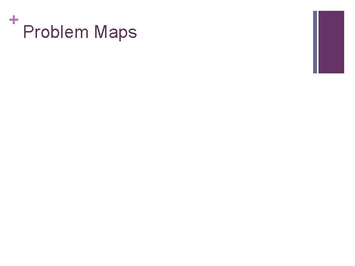 + Problem Maps 