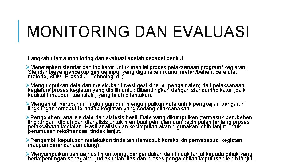 MONITORING DAN EVALUASI Langkah utama monitoring dan evaluasi adalah sebagai berikut: ØMenetapkan standar dan