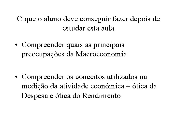 O que o aluno deve conseguir fazer depois de estudar esta aula • Compreender