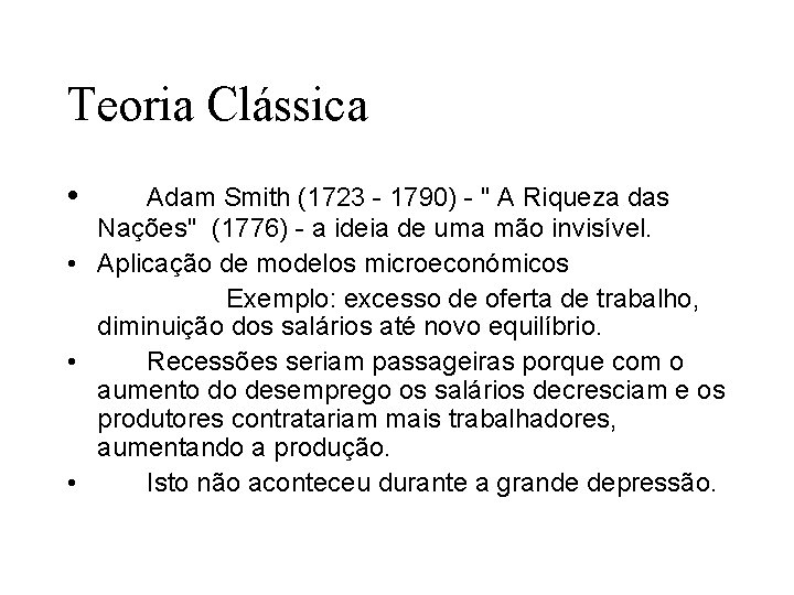 Teoria Clássica • Adam Smith (1723 - 1790) - '' A Riqueza das Nações''