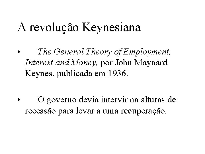 A revolução Keynesiana • The General Theory of Employment, Interest and Money, por John