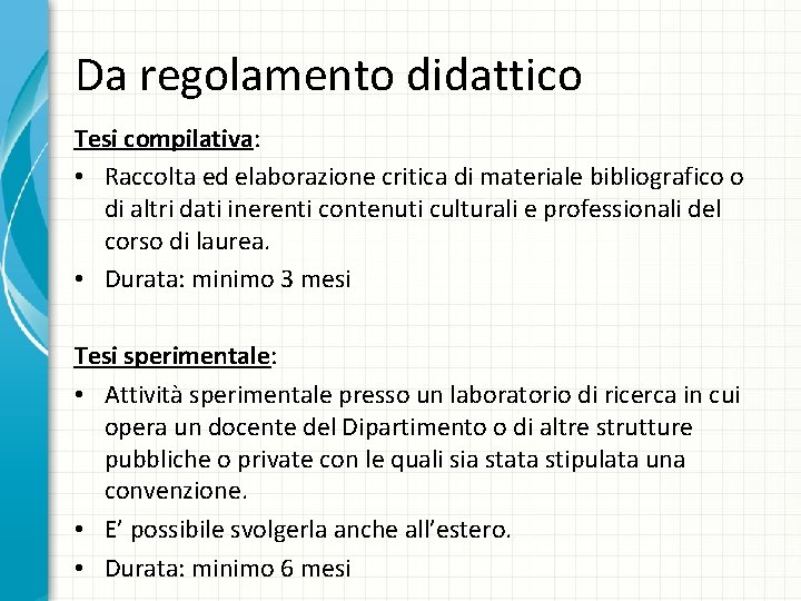 Da regolamento didattico Tesi compilativa: • Raccolta ed elaborazione critica di materiale bibliografico o Da regolamento didattico Tesi compilativa: • Raccolta ed elaborazione critica di materiale bibliografico o