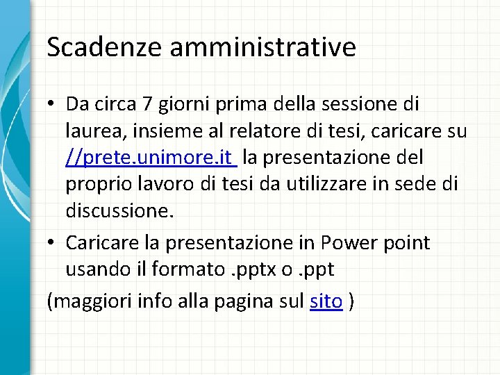 Scadenze amministrative • Da circa 7 giorni prima della sessione di laurea, insieme al Scadenze amministrative • Da circa 7 giorni prima della sessione di laurea, insieme al
