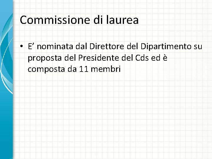 Commissione di laurea • E’ nominata dal Direttore del Dipartimento su proposta del Presidente Commissione di laurea • E’ nominata dal Direttore del Dipartimento su proposta del Presidente