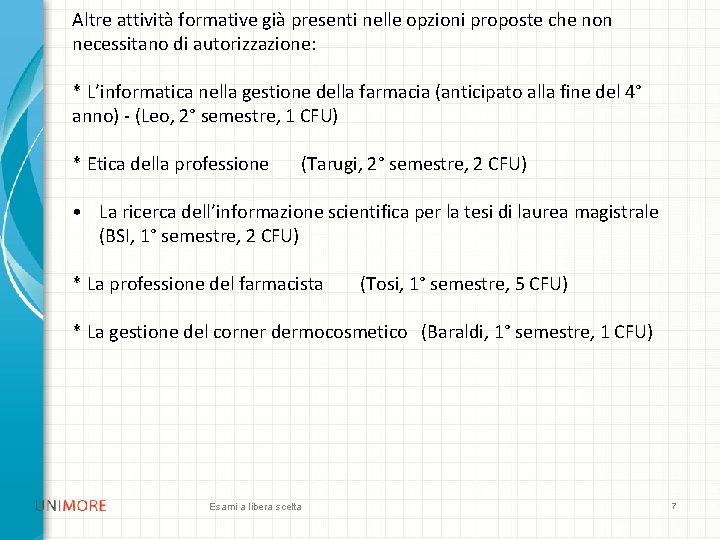 Altre attività formative già presenti nelle opzioni proposte che non necessitano di autorizzazione: * Altre attività formative già presenti nelle opzioni proposte che non necessitano di autorizzazione: *