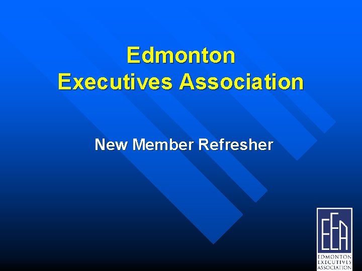 Edmonton Executives Association New Member Refresher 