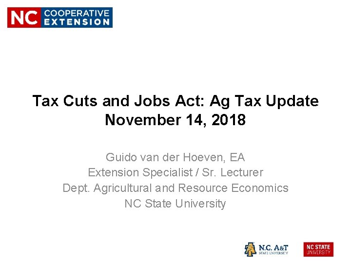 Tax Cuts and Jobs Act: Ag Tax Update November 14, 2018 Guido van der