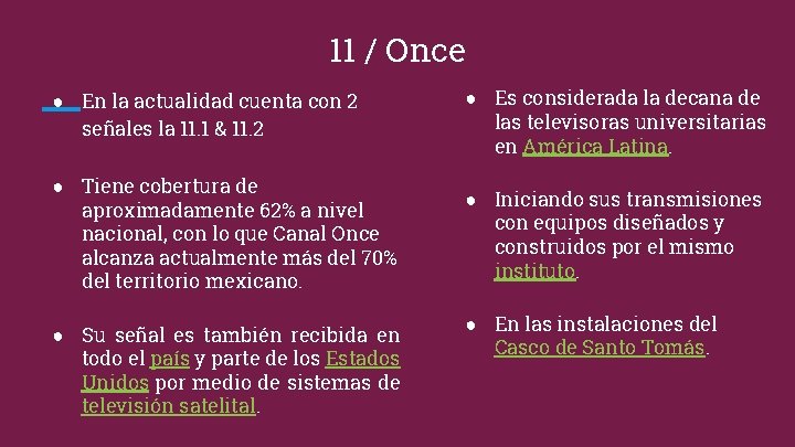 11 / Once ● En la actualidad cuenta con 2 señales la 11. 1