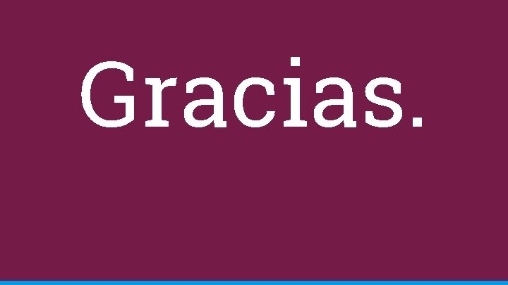 Gracias. 