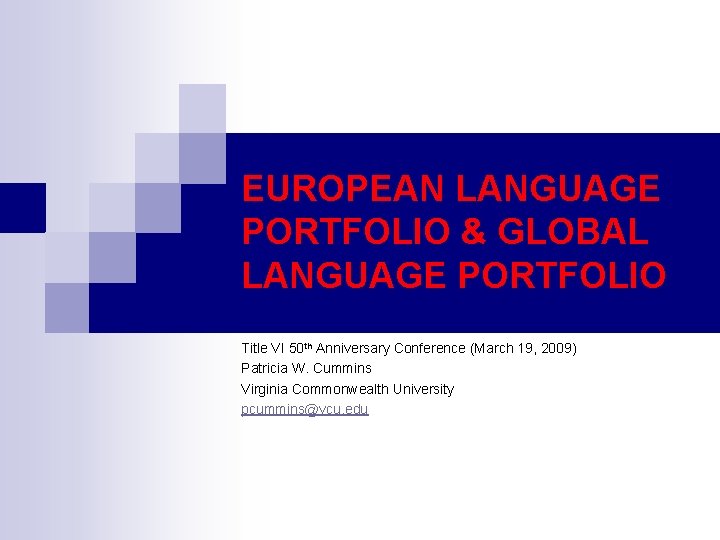 EUROPEAN LANGUAGE PORTFOLIO & GLOBAL LANGUAGE PORTFOLIO Title VI 50 th Anniversary Conference (March