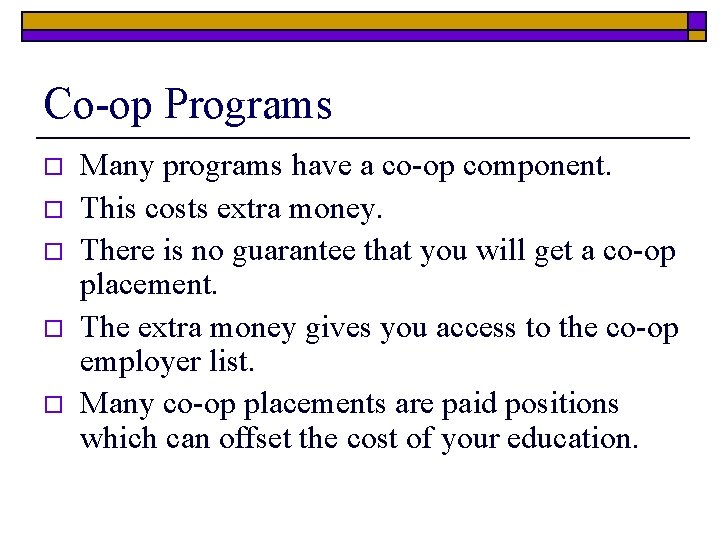 Co-op Programs o o o Many programs have a co-op component. This costs extra