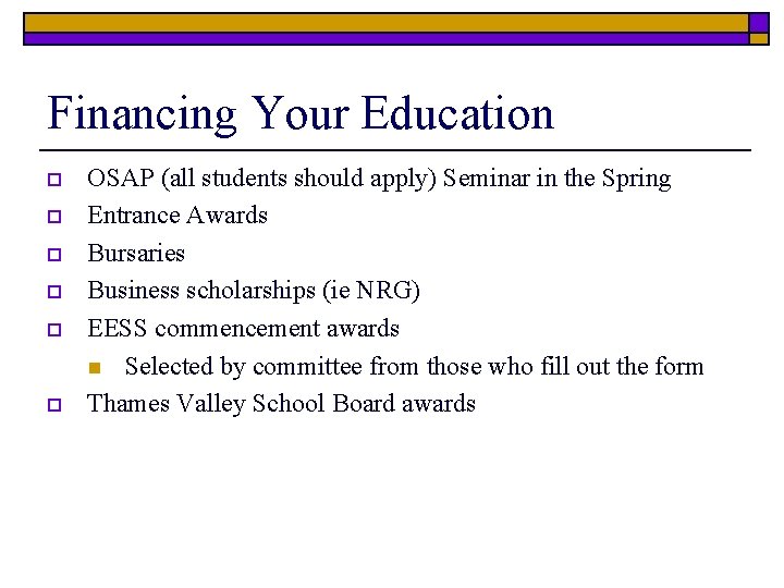 Financing Your Education o o o OSAP (all students should apply) Seminar in the