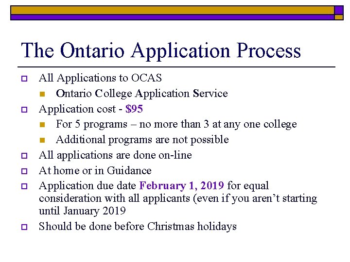The Ontario Application Process o o o All Applications to OCAS n Ontario College