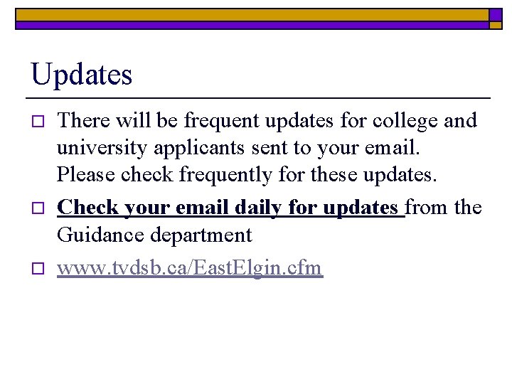 Updates o o o There will be frequent updates for college and university applicants