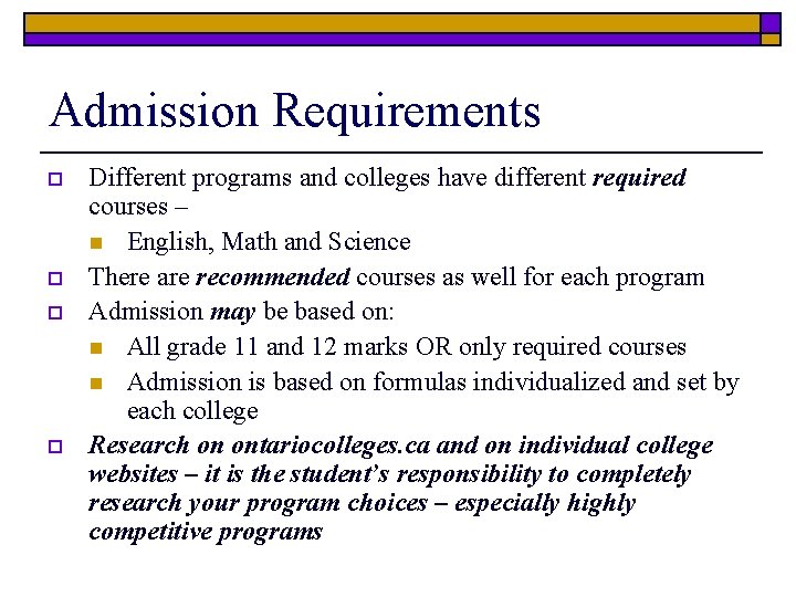 Admission Requirements o o Different programs and colleges have different required courses – n