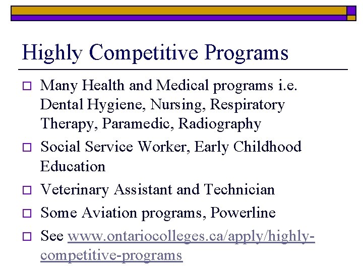 Highly Competitive Programs o o o Many Health and Medical programs i. e. Dental