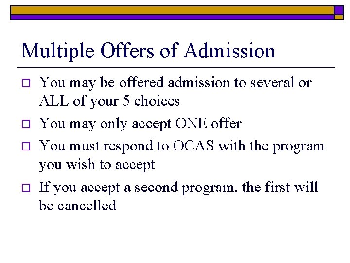 Multiple Offers of Admission o o You may be offered admission to several or