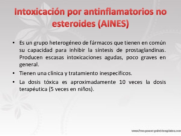 Intoxicación por antinflamatorios no esteroides (AINES) • Es un grupo heterogéneo de fármacos que