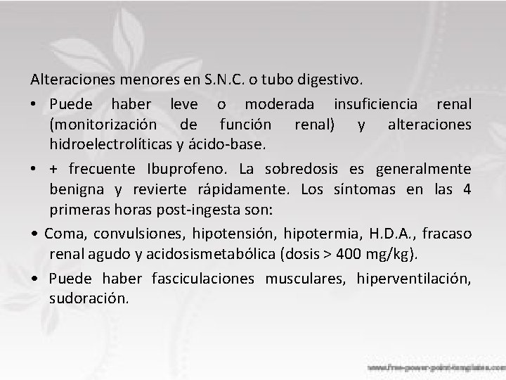 Alteraciones menores en S. N. C. o tubo digestivo. • Puede haber leve o