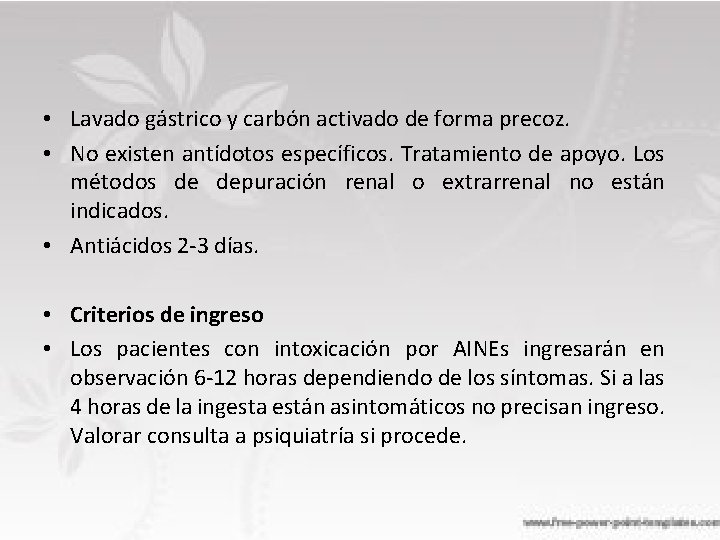  • Lavado gástrico y carbón activado de forma precoz. • No existen antídotos