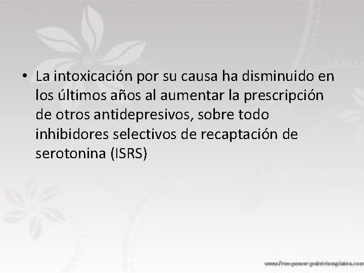  • La intoxicación por su causa ha disminuido en los últimos años al