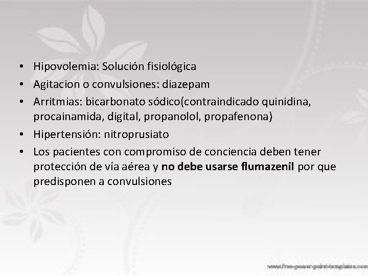  • Hipovolemia: Solución fisiológica • Agitacion o convulsiones: diazepam • Arritmias: bicarbonato sódico(contraindicado