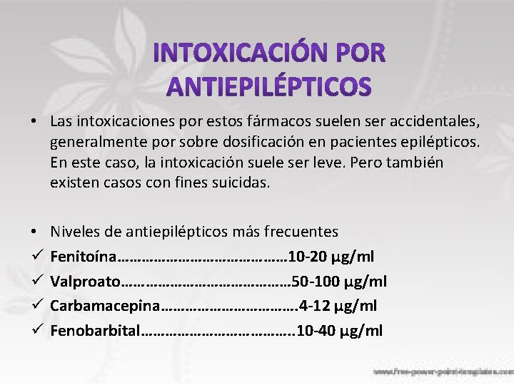  • Las intoxicaciones por estos fármacos suelen ser accidentales, generalmente por sobre dosificación