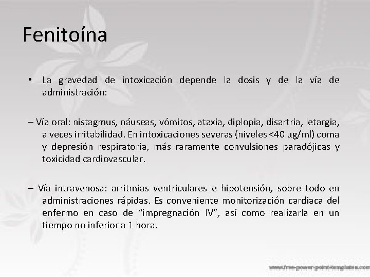 Fenitoína • La gravedad de intoxicación depende la dosis y de la vía de