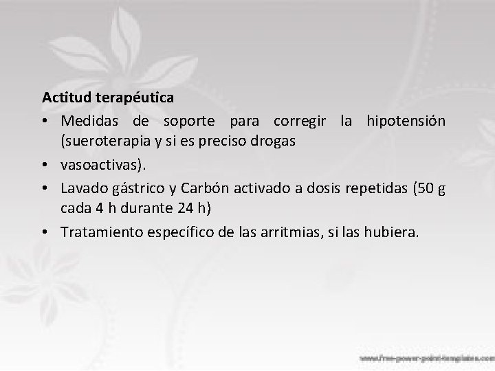 Actitud terapéutica • Medidas de soporte para corregir la hipotensión (sueroterapia y si es