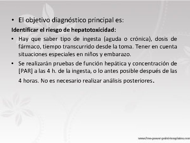  • El objetivo diagnóstico principal es: Identificar el riesgo de hepatotoxicidad: • Hay