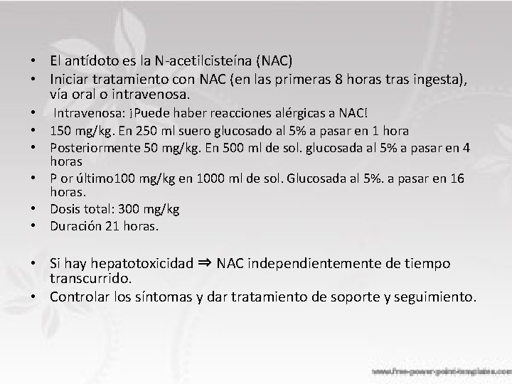  • El antídoto es la N-acetilcisteína (NAC) • Iniciar tratamiento con NAC (en