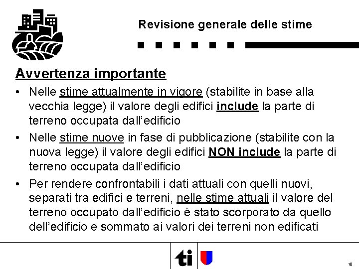 Revisione generale delle stime Avvertenza importante • Nelle stime attualmente in vigore (stabilite in