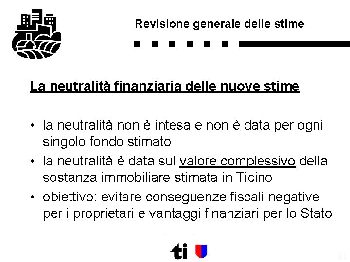 Revisione generale delle stime La neutralità finanziaria delle nuove stime • la neutralità non