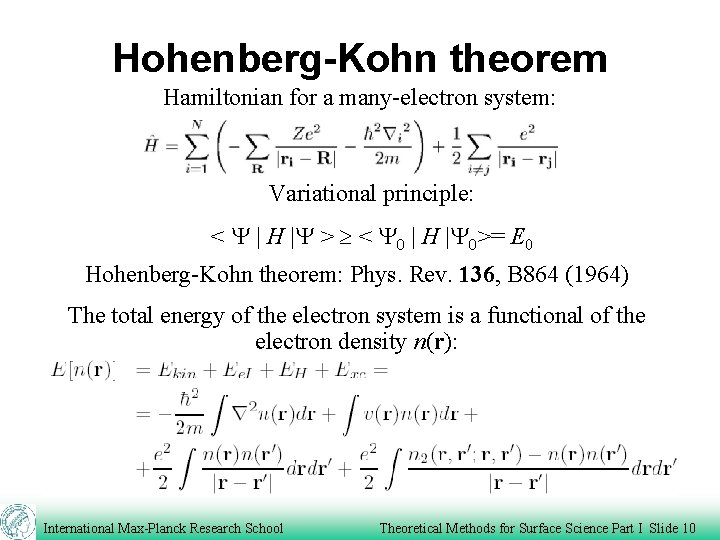 Hohenberg-Kohn theorem Hamiltonian for a many-electron system: Variational principle: < Y | H |Y