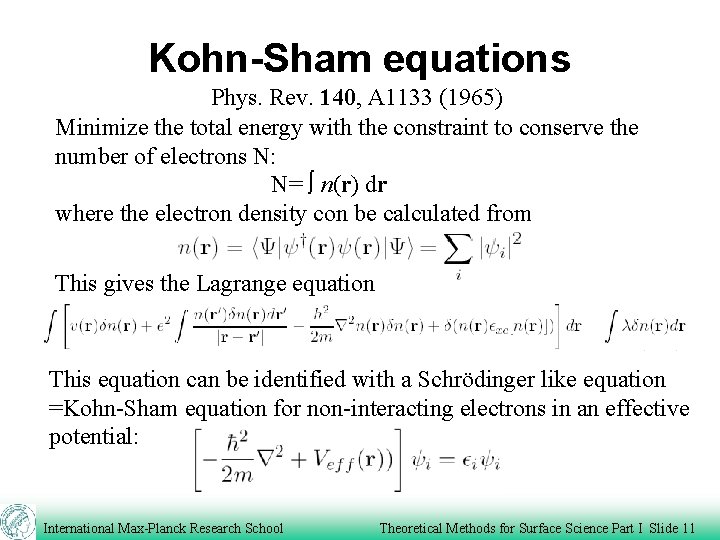 Kohn-Sham equations Phys. Rev. 140, A 1133 (1965) Minimize the total energy with the