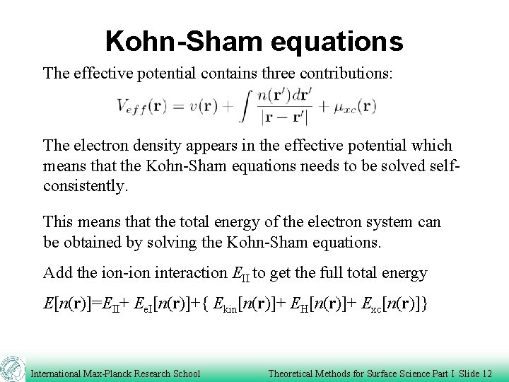 Kohn-Sham equations The effective potential contains three contributions: The electron density appears in the