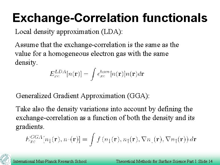 Exchange-Correlation functionals Local density approximation (LDA): Assume that the exchange-correlation is the same as
