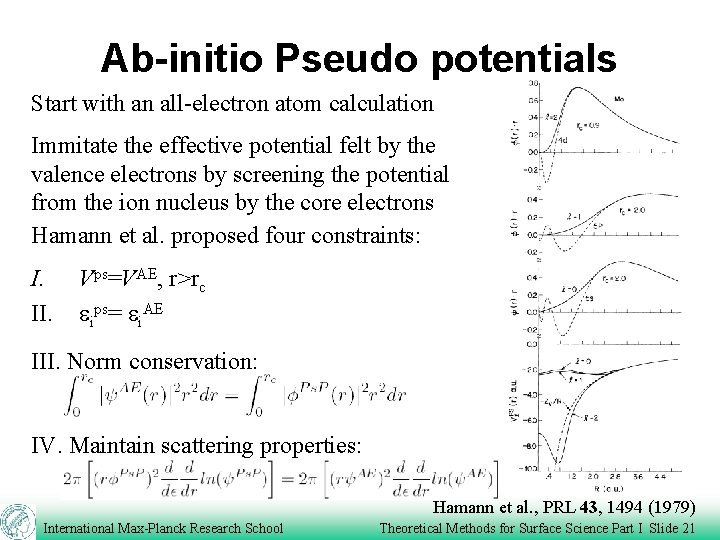 Ab-initio Pseudo potentials Start with an all-electron atom calculation Immitate the effective potential felt