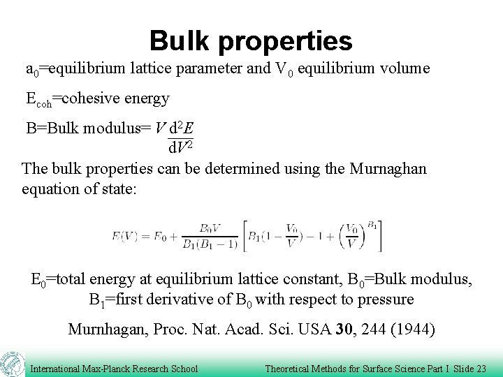 Bulk properties a 0=equilibrium lattice parameter and V 0 equilibrium volume Ecoh=cohesive energy B=Bulk