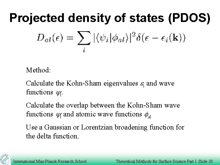 Projected density of states (PDOS) Method: Calculate the Kohn-Sham eigenvalues ei and wave functions