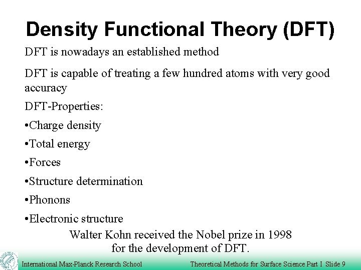 Density Functional Theory (DFT) DFT is nowadays an established method DFT is capable of