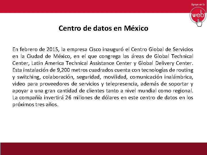   Centro de datos en México En febrero de 2015, la empresa Cisco inauguró