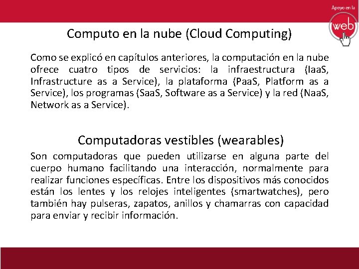 Computo en la nube (Cloud Computing) Como se explicó en capítulos anteriores, la computación