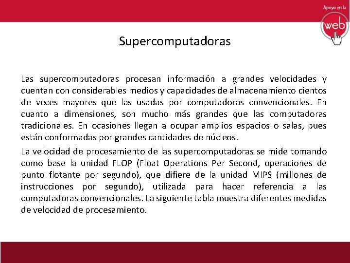 Supercomputadoras Las supercomputadoras procesan información a grandes velocidades y cuentan considerables medios y capacidades